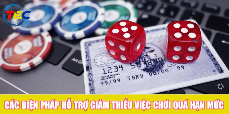 Chơi có trách nhiệm - Cho trải nghiệm giải trí an toàn nhất 4 Các biện pháp hỗ trợ giảm thiểu việc chơi quá hạn mức