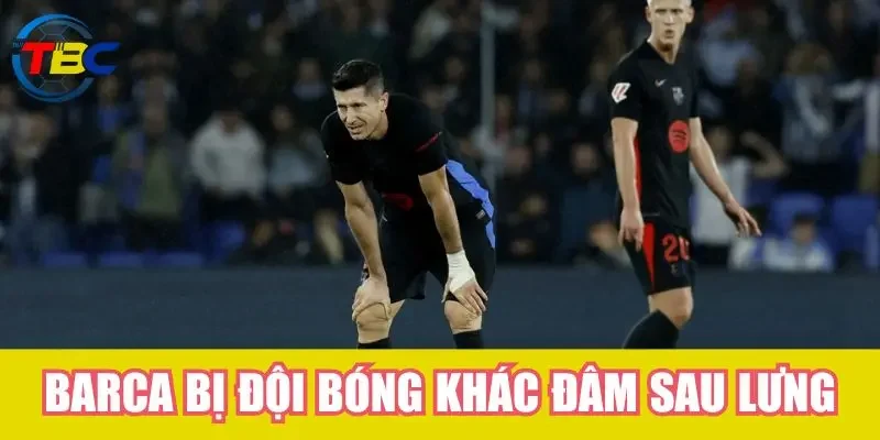 Barca bị đâm sau lung, kỳ lạ đó không phải là Real